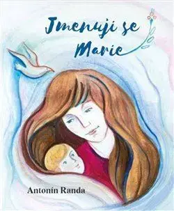 Biblie, biblistika Jmenuji se Marie - Antonín Randa