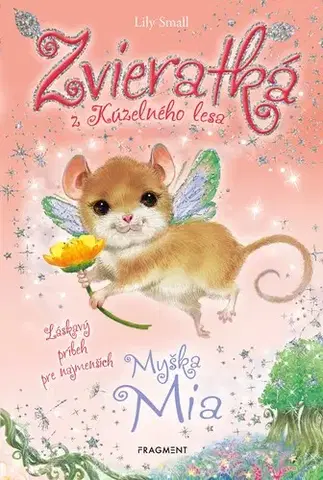 Rozprávky Zvieratká z Kúzelného lesa – Myška Mia - Lily Small