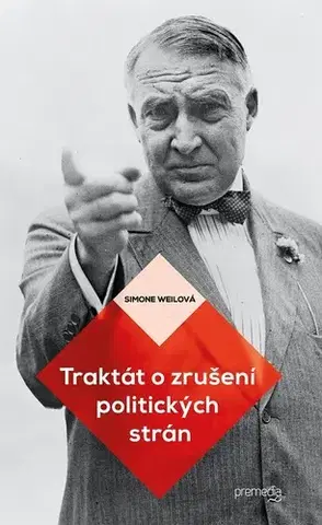 Sociológia, etnológia Traktát o zrušení politických strán - Simone Weil