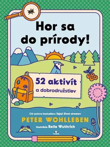 Encyklopédie pre deti a mládež - ostatné Hor sa do prírody! - Peter Wohlleben