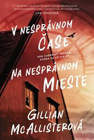Detektívky, trilery, horory V nesprávnom čase na nesprávnom mieste - Gillian McAllister,Veronika Goldiňáková