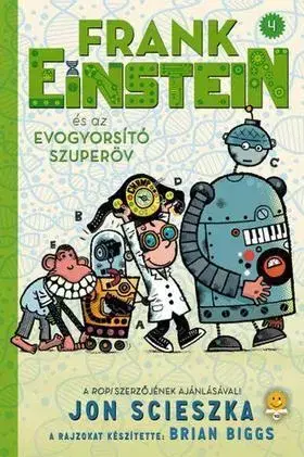 Rozprávky Frank Einstein és az EvoGyorsító Szuperöv (Frank Einstein 4.) - Jon Scieszka