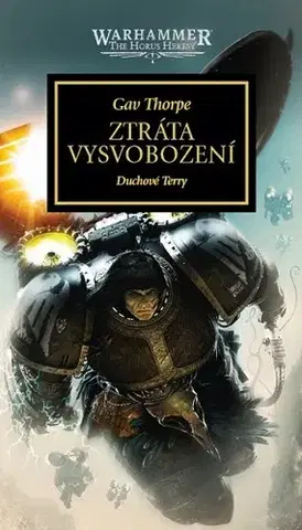 Sci-fi a fantasy Ztráta Vysvobození: Duchové Terry (Warhammer - The Horus Heresy) - Gav Thorpe