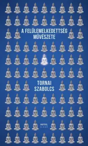 Buddhizmus A felülemelkedettség művészete - Szabolcs Tornai