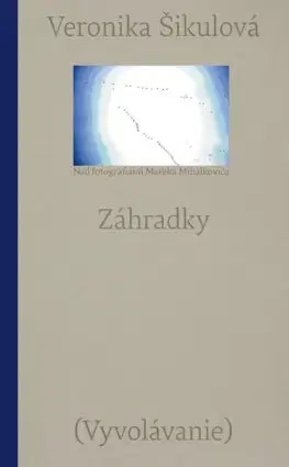 Slovenská beletria Záhradky (Vyvolávanie) - Veronika Šikulová