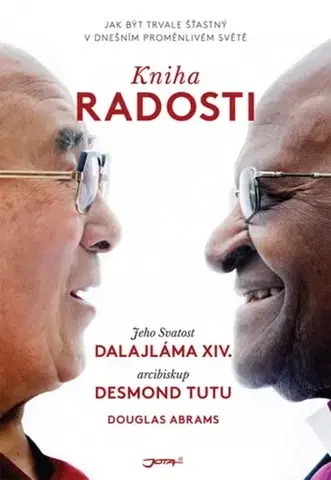 Duchovný rozvoj Kniha radosti - Jeho Svatost Dalajlama,Desmond Tutu