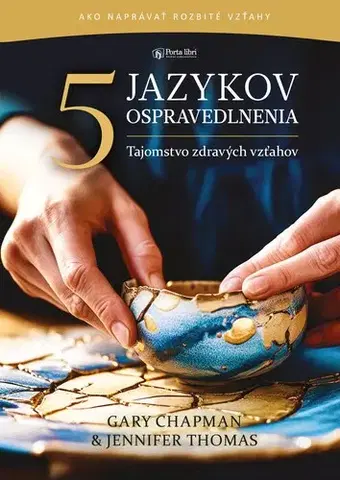 Psychológia, etika Päť jazykov ospravedlnenia - Gary Chapman,Paul White