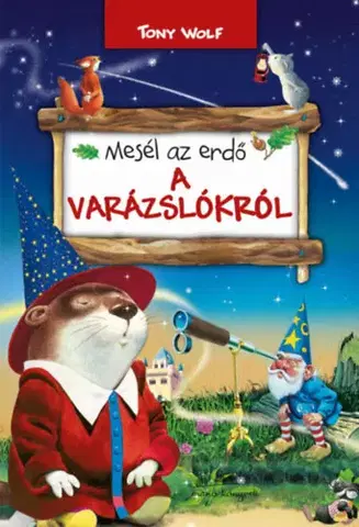 Rozprávky Mesél az erdő - A varázslókról - Tony Wolf