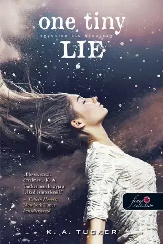 Beletria - ostatné One Tiny Lie – Egyetlen kis hazugság - K.A. Tucker,Orsolya Szujer