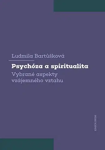 Psychológia, etika Psychóza a spiritualita - Ludmila Bartůšková