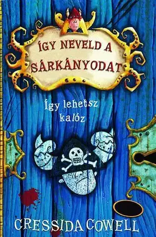 Pre deti a mládež - ostatné Így neveld a sárkányodat 2.-Így lehetsz kalóz - Cressida Cowell
