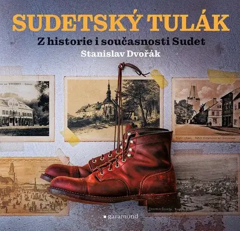 Slovenské a české dejiny Sudetský tulák - Stanislav Dvořák,Stanislav Dvořák