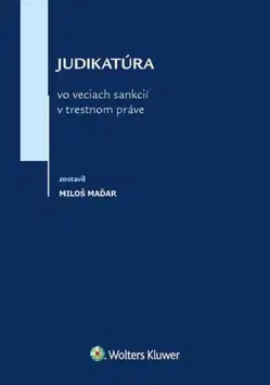 Trestné právo Judikatúra vo veciach sankcií v trestnom práve - Miloš Maďar