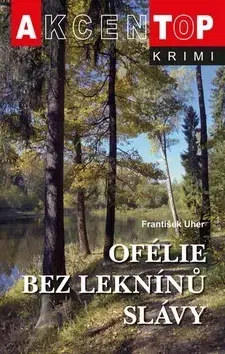 Detektívky, trilery, horory Ofélie bez leknínů slávy - František Uher