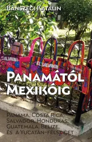 Sprievodcovia, mapy - ostatné Panamától Mexikóig - Katalin Bánszegi