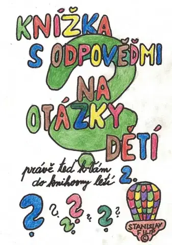 Pre deti a mládež - ostatné Knížka s odpověďmi na otázky dětí právě teď k vám do knihovny letí - knížka druhá - Stanislav Filip