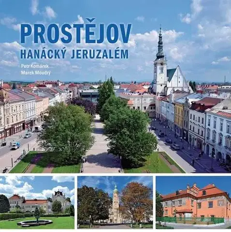 Obrazové publikácie Prostějov - Hanácký Jeruzalém - Marek Moudrý,Petr Komárek