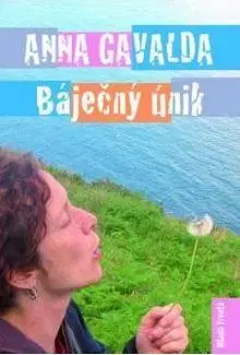 Svetová beletria Báječný únik - Anna Gavalda