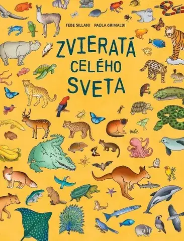 Príroda Zvieratá celého sveta - Paola Grimaldiová