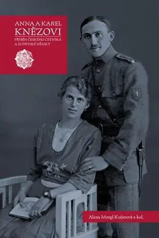 Biografie - ostatné Anna a Karel Knězovi - Alena Mergl Kučerová