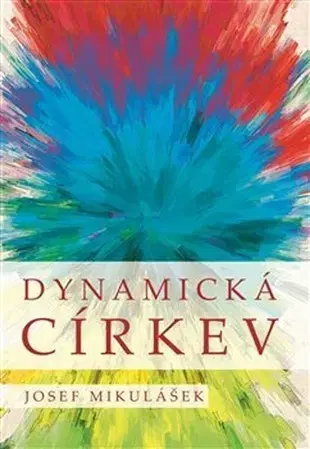 Kresťanstvo Dynamická církev - Josef Mikulášek