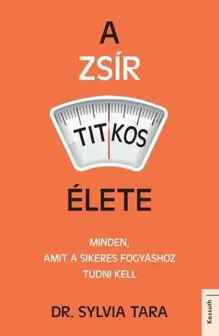Zdravá výživa, diéty, chudnutie A zsír titkos élete - Dr. Sylvia Tara