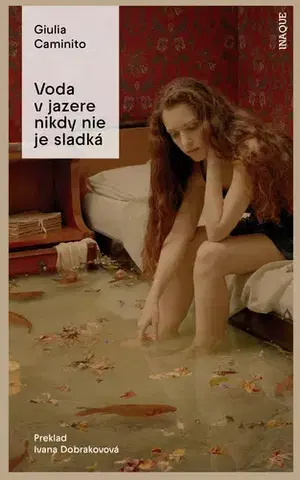 Beletria - ostatné Voda v jazere nikdy nie je sladká - Giulia Caminito,Ivana Dobrakovová