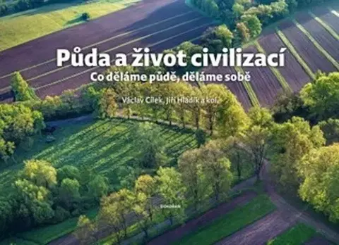 Ekológia, meteorológia, klimatológia Půda a život civilizací - Václav Cílek,Jiří Hladík
