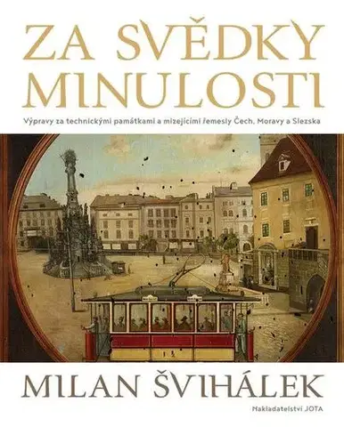 Archeológia, genealógia a heraldika Za svědky minulosti - Milan Švihálek