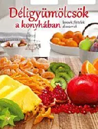 Kuchárky - ostatné Déligyümölcsök a konyhában - Lajos Kádas