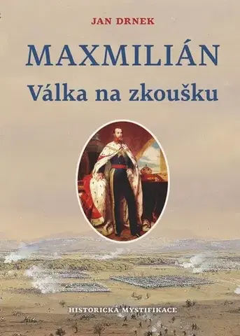 História - ostatné Maxmillián - Válka na zkoušku - Jan Drnek