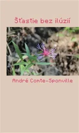 Filozofia Štastie bez ilúzií - André Comte-Sponville