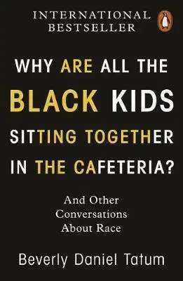 Sociológia, etnológia Why Are All the Black Kids Sitting Together in the Cafeteria - Beverly Daniel Tatum