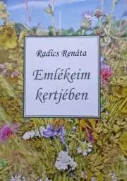 Svetová beletria Emlékeim kertjében - Radics Renáta Zsuzsanna
