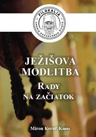 Kresťanstvo Ježišova modlitba - Miron Keruľ-Kmec
