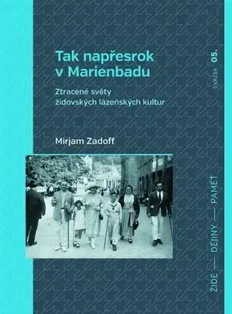 Slovenské a české dejiny Tak napřesrok v Marienbadu - Mirjam Zadoff