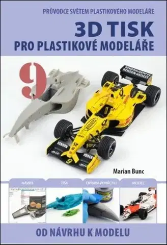 Modelárstvo, vystrihovačky Průvodce světem plastikového modeláře 9 - 3D tisk - Marian Bunc
