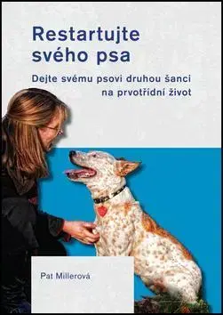 Psy, kynológia Restartujte svého psa - Pat Millerová