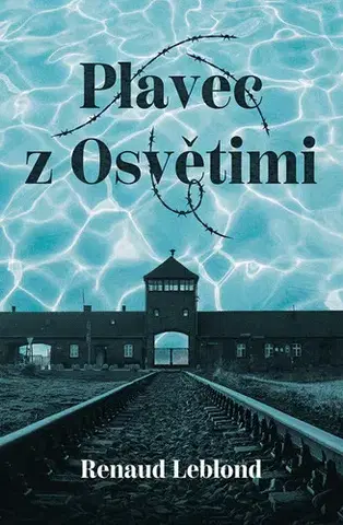 História - ostatné Plavec z Osvětimi - Renaud Leblond