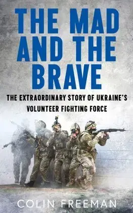 Vojnová literatúra - ostané The Mad and the Brave - Colin Freeman