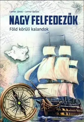 Svetové dejiny, dejiny štátov Nagy felfedezők - János Lerner,Balázs Lerner