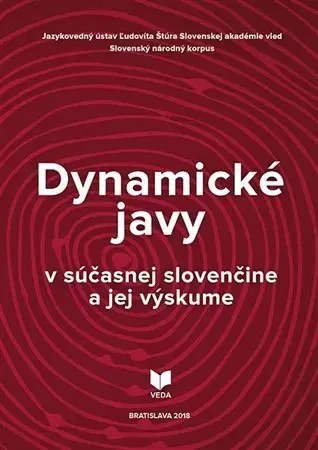 Literárna veda, jazykoveda Dynamické javy v súčasnej slovenčine a jej výskume - Mária Šimková