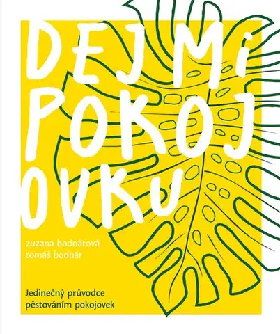 Izbové rastliny Dej mi pokojovku - Zuzana Bodnárová