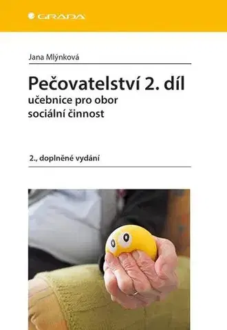 Ošetrovateľstvo, opatrovateľstvo Pečovatelství 2. díl, 2. doplněné vydání - Jana Mlýnková
