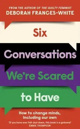 Sociológia, etnológia Six Conversations Were Scared to Have - Deborah Frances-White
