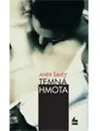 Romantická beletria Temná hmota - Aner Šalev