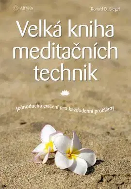 Joga, meditácia Velká kniha meditačních technik - Ronald D. Siegel
