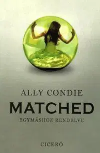 Beletria - ostatné Matched - Egymáshoz rendelve - Ally Condie