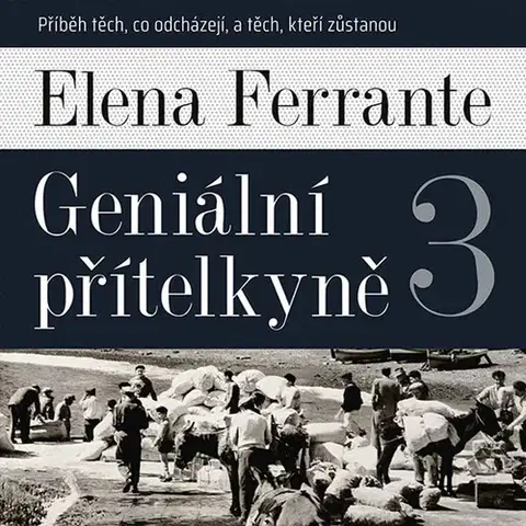 Svetová beletria Tympanum Geniální přítelkyně 3: Příběh těch, co odcházejí, a těch, kteří zůstanou - audiokniha