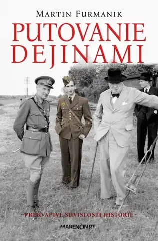 Slovenské a české dejiny Putovanie dejinami. Prekvapivé súvislosti histórie - Martin Furmanik